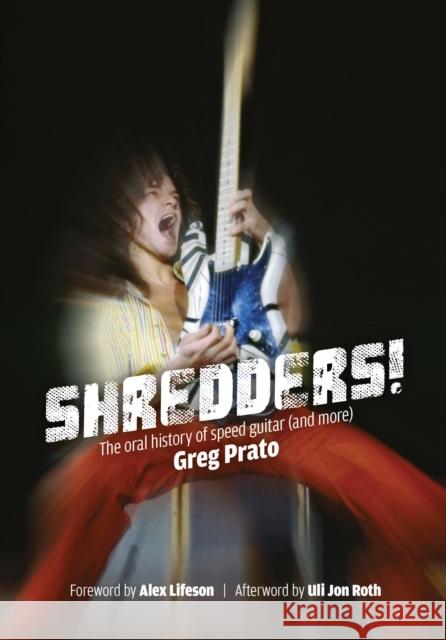 Shredders!: The Oral History Of Speed Guitar (And More) Greg Prato 9781911036210 Jawbone Press