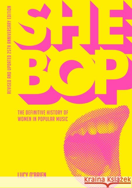 She Bop: The Definitive History of Women in Popular Music O'Brien, Lucy 9781911036678 Outline Press Ltd