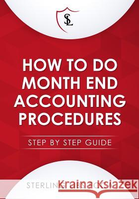 How to Do Monthend Accounting Procedures: Step by step guide Libs Fcca, Sterling 9781911037170