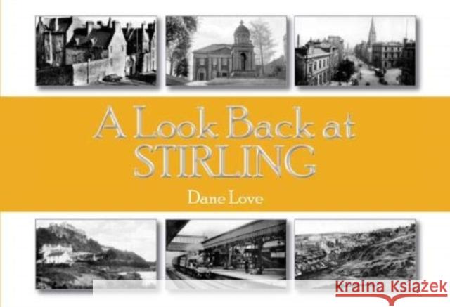 A Look Back at Stirling Dane Love 9781911043119 Carn Publishing ltd