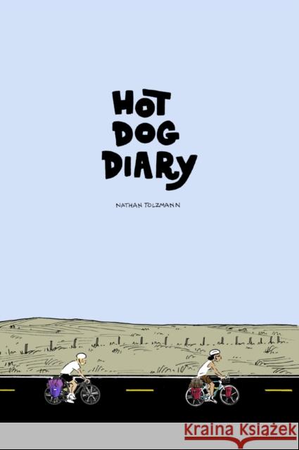 Hot Dog Diary Nathan Tolzmann 9781911052081