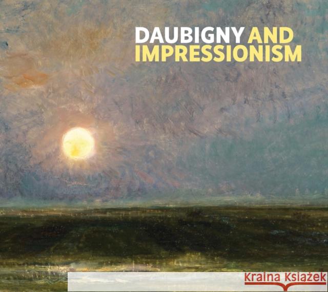 Daubigny and Impressionism Frances Fowle 9781911054009