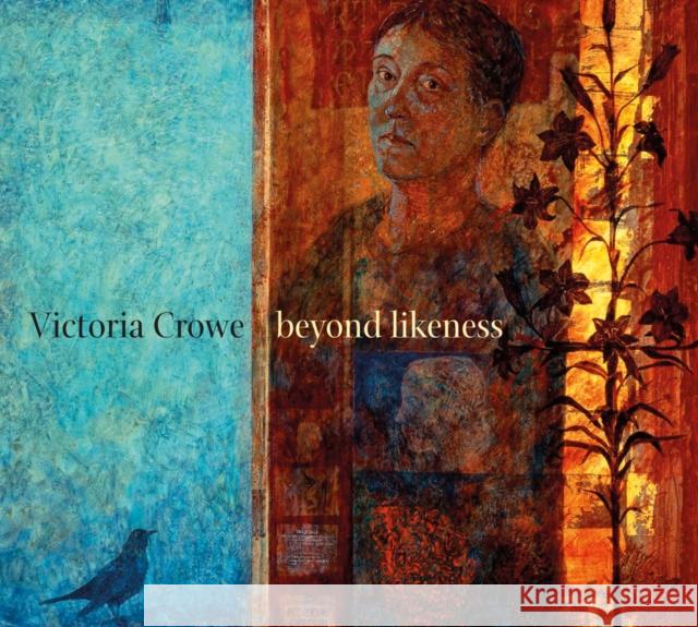 Victoria Crowe: Beyond Likeness Duncan MacMillan Julie Lawson 9781911054221