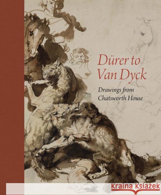 Durer to Van Dyck: Drawings from Chatsworth House Christian Tico Seifert 9781911054672