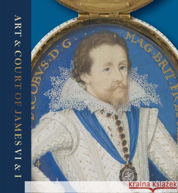Art & Court of James VI & I Karen Hearn 9781911054702