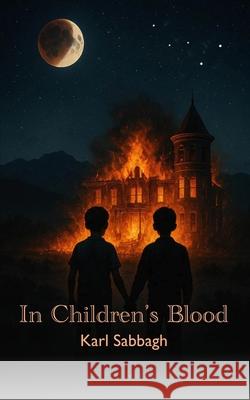 In Children's Blood Karl Sabbagh 9781911072744 Skyscraper Publications