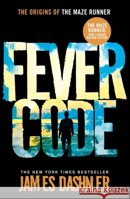 The Fever Code James Dashner 9781911077169 Chicken House Ltd