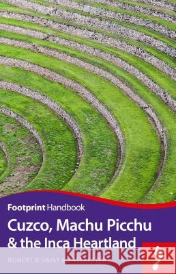 Cuzco, Machu Picchu and the Inca Heartland Handbook Robert Kunstaetter Daisy Kunstaetter 9781911082255 Footprint Handbooks