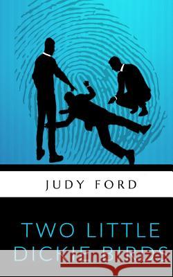 Two Little Dickie Birds: A Bernie Fazakerley Mystery Judy Ford 9781911083139