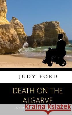 Death on the Algarve: A Bernie Fazakerley Mystery Judy Ford 9781911083160