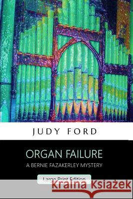 Organ Failure: A Bernie Fazakerley Mystery Judy M Ford 9781911083399 Bernie Fazakerley Publications