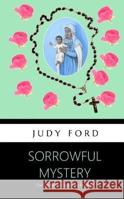 Sorrowful Mystery: The 7th Bernie Fazakerley Mystery Judy M Ford 9781911083467 Bernie Fazakerley Publications