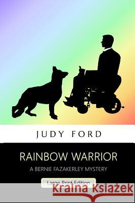 Rainbow Warrior (Large Print Edition): A Bernie Fazakerley Mystery Ford, Judy M. 9781911083504 Bernie Fazakerley Publications