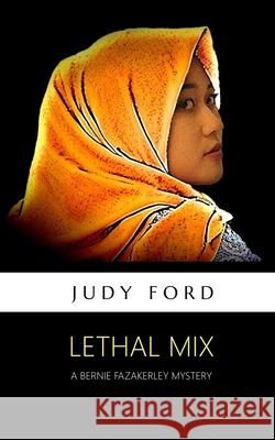 Lethal Mix: The 12th Bernie Fazakerley Mystery Judy M. Ford 9781911083573 Bernie Fazakerley Publications