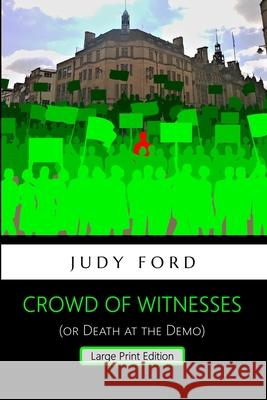 Crowd of Witnesses: Death at the Demo Judy M Ford 9781911083719 Bernie Fazakerley Publications