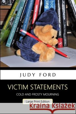 Victim Statements: Cold and Frosty Mourning Judy M Ford 9781911083801 Bernie Fazakerley Publications