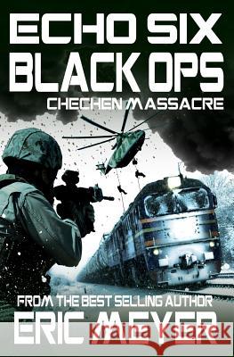 Echo Six: Black Ops 4 - Chechen Massacre Eric Meyer 9781911092582 Swordworks