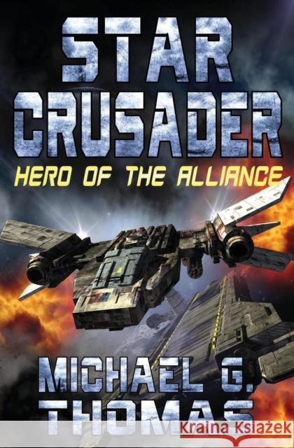 Star Crusader: Hero of the Alliance Michael G. Thomas 9781911092698 Swordworks