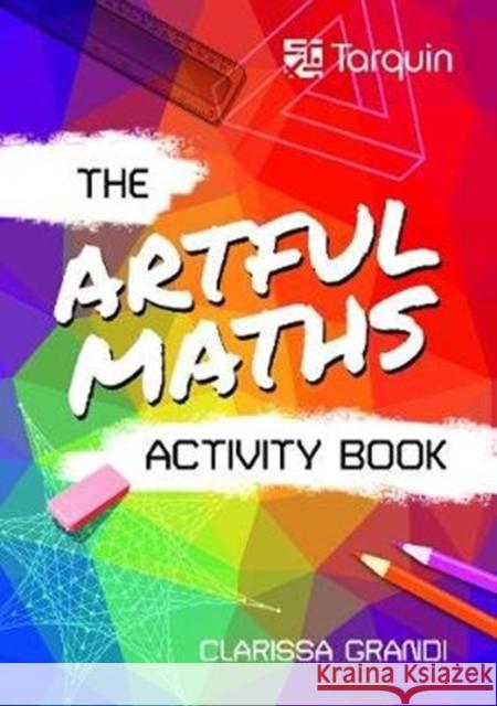 The Artful Maths Activity Book Clarissa Grandi 9781911093589
