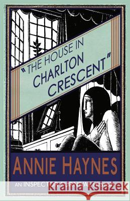 The House in Charlton Crescent Annie Haynes 9781911095033 Dean Street Press