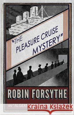 The Pleasure Cruise Mystery: An Algernon Vereker Mystery Robin Forsythe 9781911095149 Dean Street Press