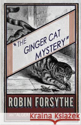 The Ginger Cat Mystery: An Algernon Vereker Mystery Robin Forsythe 9781911095163 Dean Street Press