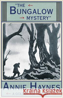 The Bungalow Mystery Annie Haynes 9781911095217 Dean Street Press