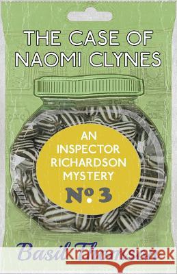 The Case of Naomi Clynes: An Inspector Richardson Mystery Basil Thomson 9781911095712 Dean Street Press