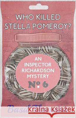 Who Killed Stella Pomeroy?: An Inspector Richardson Mystery Basil Thomson 9781911095774