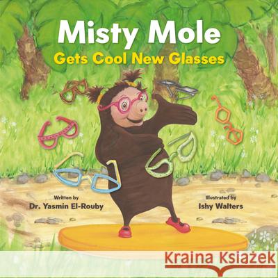 Misty Mole Gets New Glasses Dr Yasmin El-Rouby 9781911107798