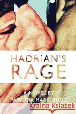 Hadrian's Rage Patricia Marie Budd 9781911110200 Clink Street Publishing