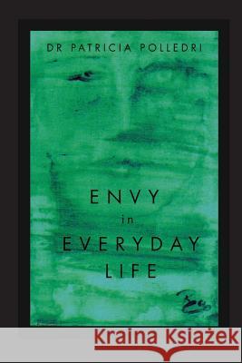 Envy in Everyday Life Dr Patricia Polledri 9781911110262