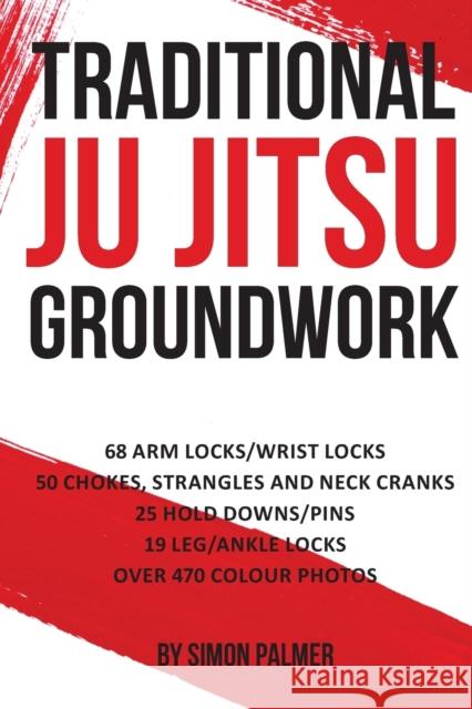 Traditional Ju Jitsu Groundwork: Newaza Simon Palmer   9781911113973