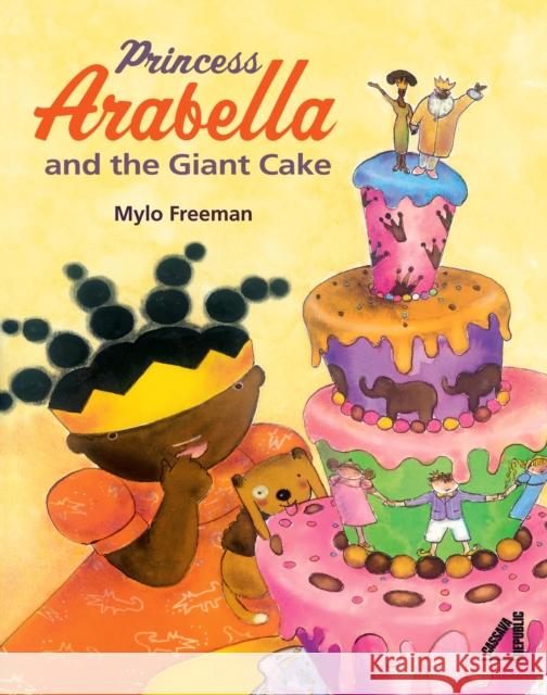 Princess Arabella and the Giant Cake Mylo Freeman 9781911115427 Cassava Republic Press