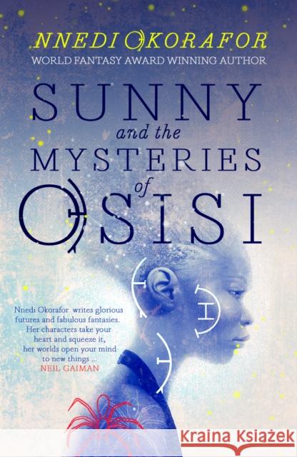 Sunny and the Mysteries of Osisi Nnedi Okorafor 9781911115571