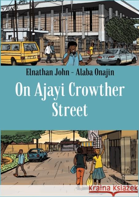 On Ajayi Crowther Street Elnathan John 9781911115908 Cassava Republic Press