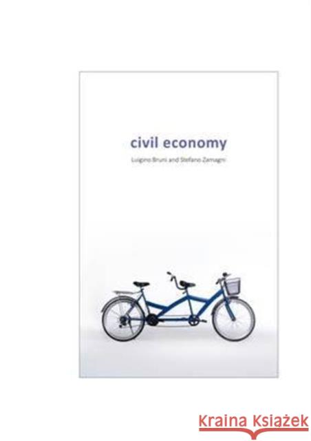 Civil Economy: Another Idea of the Market Bruni, Luigino 9781911116004 Agenda Publishing