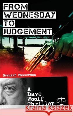 From Wednesday to Judgement Bernard Bannerman 9781911124986