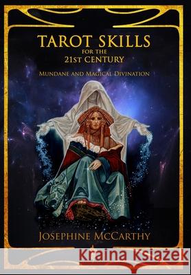 Tarot Skills for the 21st Century: Mundane and Magical Divination Josephine McCarthy 9781911134480 Tadehent Books
