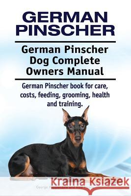 German Pinscher. German Pinscher Dog Complete Owners Manual. German Pinscher book for care, costs, feeding, grooming, health and training. Moore, Asia 9781911142461 Imb Publishing German Pinscher