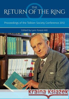 The Return Of The Ring Volume II: Proceedings of the Tolkien Society Conference 2012 Forest-Hill, Lynn 9781911143031 Luna Press Publishing