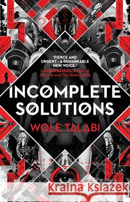 Incomplete Solutions Wole Talabi 9781911143550 Luna Press Publishing