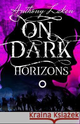 On Dark Horizons Anthony Laken 9781911143819 Luna Press Publishing