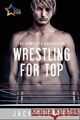 Wrestling for Top: The Complete Collection Jack Stevens 9781911153887 Ninestar Press