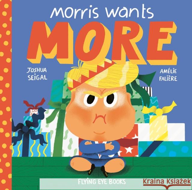 Morris Wants More Joshua Seigal 9781911171065