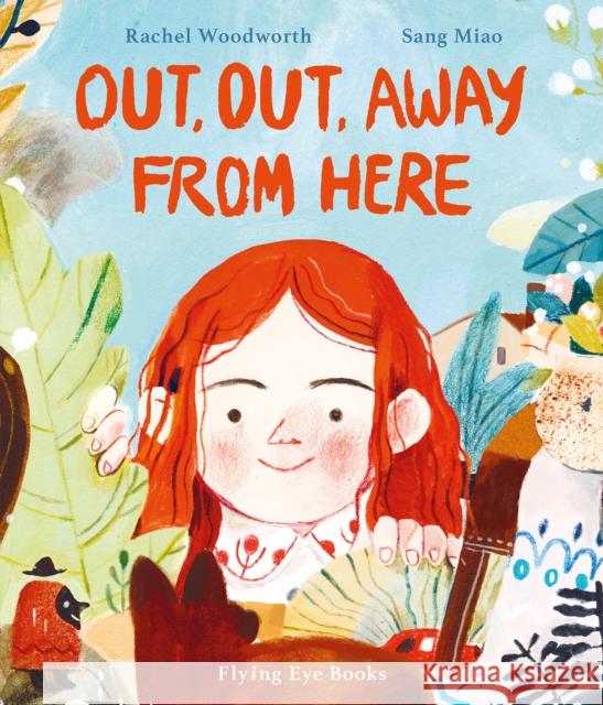 Out, Out, Away From Here Rachel Woodworth 9781911171331 Flying Eye Books