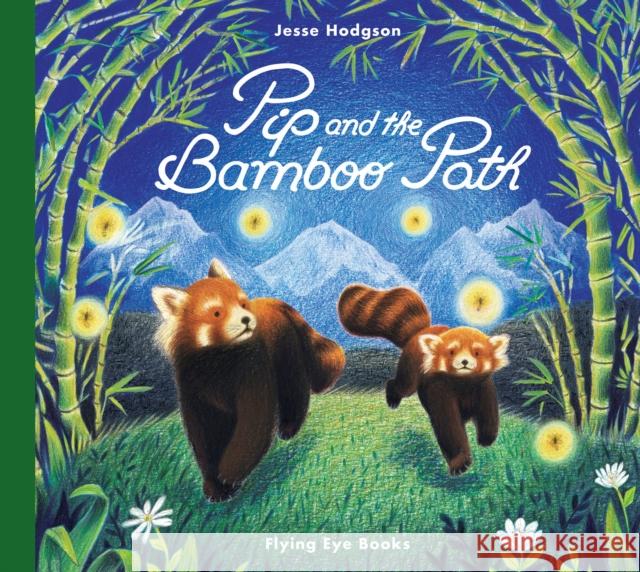 Pip and the Bamboo Path Jesse Hodgson 9781911171461