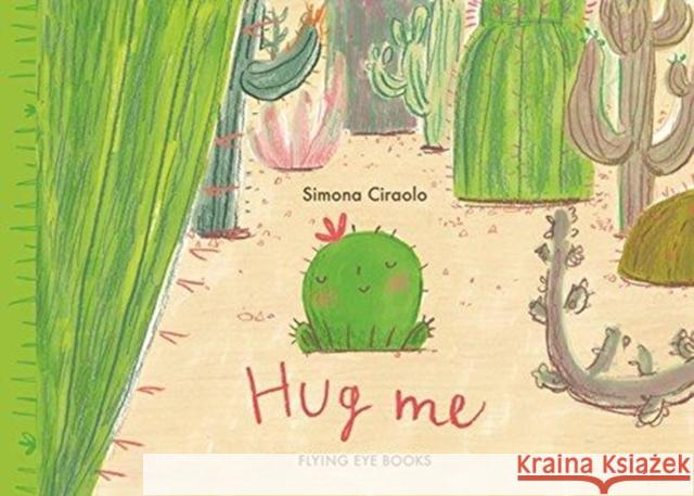 Hug Me Simona Ciraolo   9781911171720 Flying Eye Books