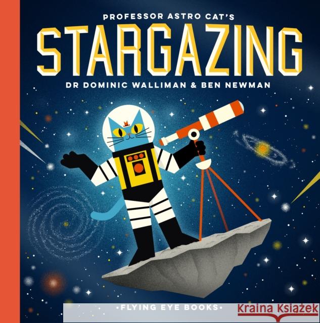 Professor Astro Cat's Stargazing Dominic Walliman Ben Newman  9781911171843