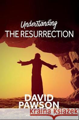 UNDERSTANDING The Resurrection Pawson, David 9781911173229